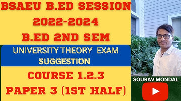 B.ED 2ND SEM COURSE 1.2.3 (1st HALF) SUGGESTION || BSAEU B.ED SESSION 2022-2024