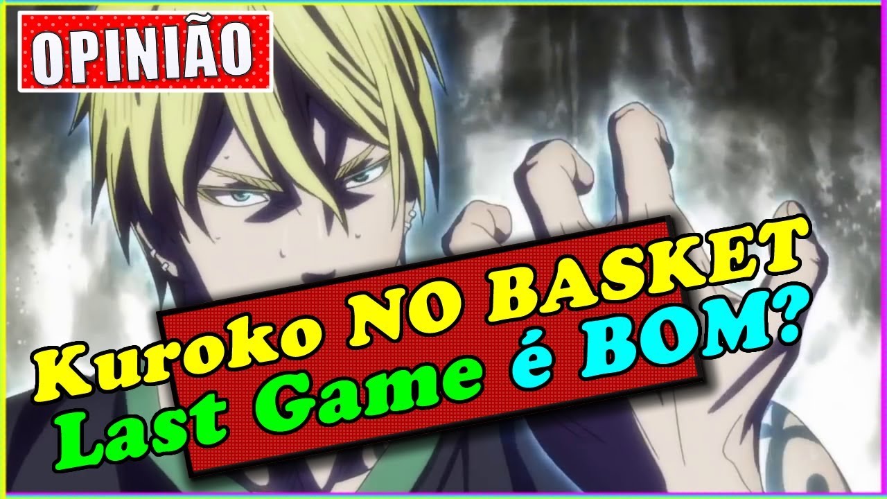 Kuroko no BASKET Last Game é BOM? 