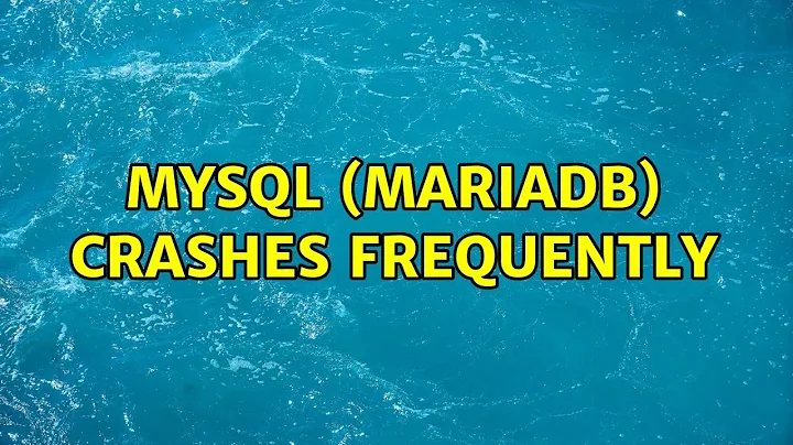 MySQL (MariaDB) crashes frequently