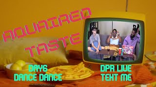 Aquaired Taste Ep 386 | Day6: Dance Dance + DPR Live: Text Me