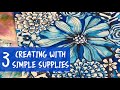 creating with 3 simple supplies