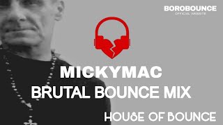 New Brutal Bounce Mix - Mickymac @Borobounce / House Of Bounce