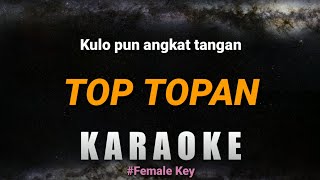 (KARAOKE) Top-topan - Miqbal Ga (Female key) | Kulo pun angkat tangan