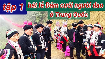Tập1: hát Lễ đám cưới người dao ở Trung Quốc tại nhà gái Tóng bủ. Văn Dũng hgtv