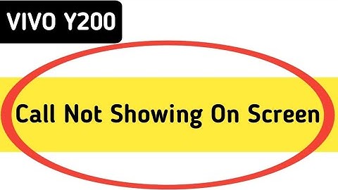 incoming call ringing but not showing Vivo y200, how to fix incoming call not showing on screen