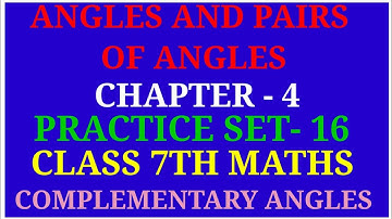 Angles And Pairs Of Angles | Class 7 Maths Chapter-4 Practice Set-16 | finding complementary angles