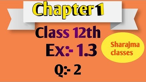 Class 12 Ex 1.3 Q2 Math Relation &Function Q2 Ex 1.3 Class 12 Math |Ex 1.3 Q2 Class 12 Math