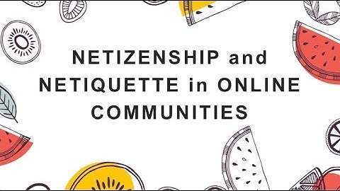 Netizenship and Netiquette in Online Communities