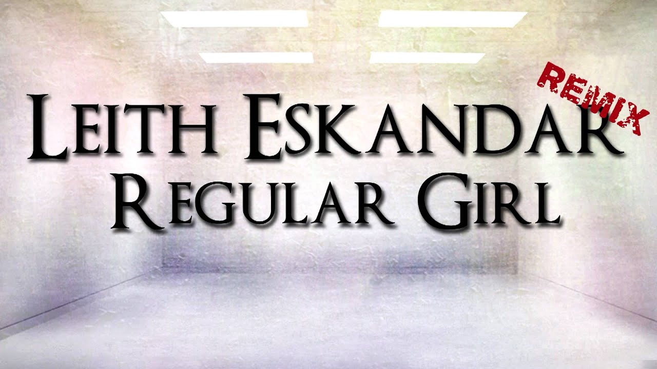 Obejrzyj Leith Eskandar-Regular Girl (Remix) w YouTube Obejrzyj Leith Eskandar-Regular Girl (Remix) w YouTube