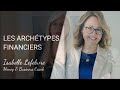 Les archtypes financiers avec isabelle lefebvre