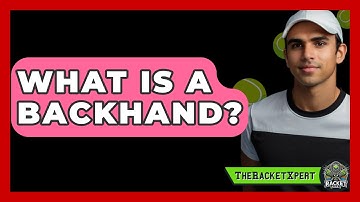 What Is A Backhand? - The Racket Xpert