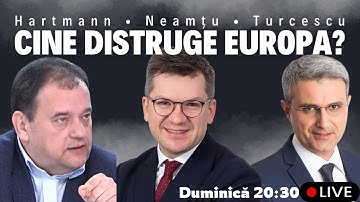 Neamțu, Hartmann & Turcescu: Cine DISTRUGE Europa? (PLUS: Și bătuți, și țigani făcuți)