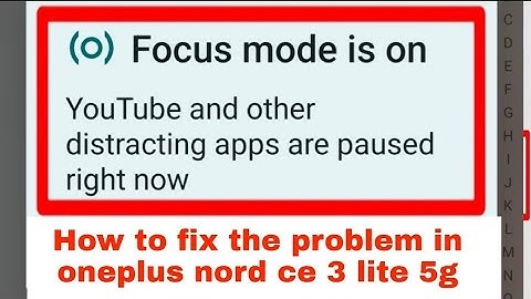 how to fix Focus mode is on distracting apps are paused right now problem Oneplus nord ce 3 lite 5g