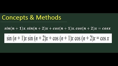 sin(n+1)xsin(n+2)x+cos(n+1)xcos(n+2)x=cosx || sin(n+1)xsin(n+2)x+cos(n+1)xcos(n+2)x=cosx