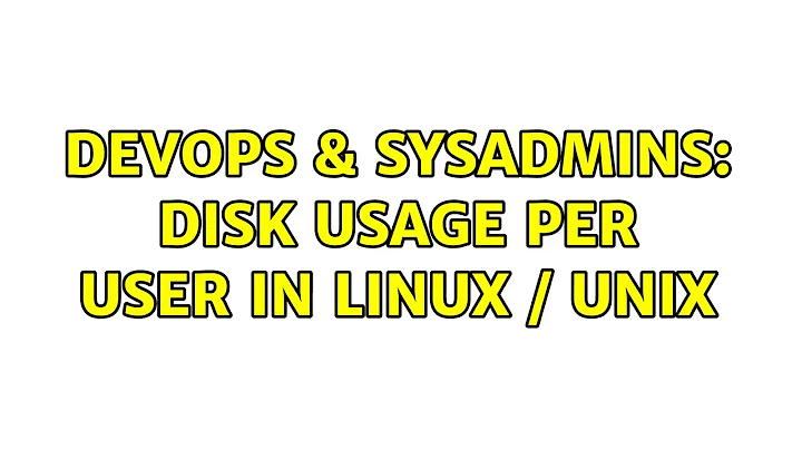 DevOps & SysAdmins: Disk usage per user in Linux / Unix (7 Solutions!!)