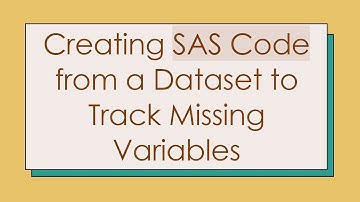 Creating SAS Code from a Dataset to Track Missing Variables
