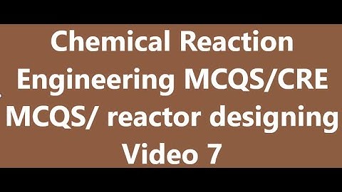 chemical  reaction engineering multiple choice questions/CRE MCQS/reactor  designing