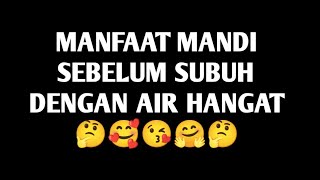 Manfaat mandi sebelum subuh dengan air hangat Manfaat mandi sebelum subuh dengan air hangat