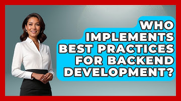 Who Implements Best Practices for Backend Development? - Server Logic Simplified