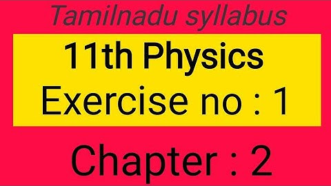 Exercise no: 1, chapter-2, 11th physics, Samacheer kalvi, Tamil explanation.