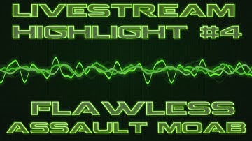 Livestream Highlight #4 - Flawless assault MOAB (Full gameplay)