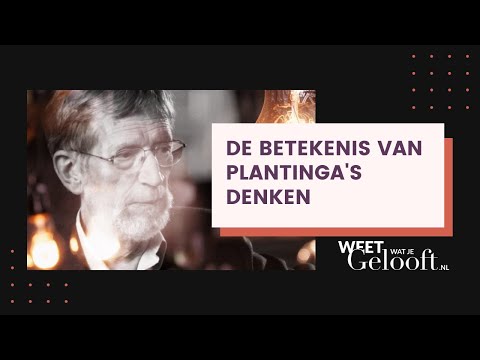De betekenis van Plantinga&rsquo;s denken - Dolf te Velde | Alvin Plantinga, geloof zonder bewijs (4/7)