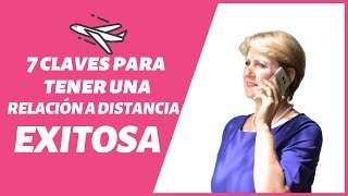 7 Claves para Relación a Distancia Exitosa