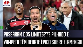 "QUÊ??? TÁ DE SACANAGEM?? Pra você, NINGUÉM no Flamengo é..." Pilhado e Vampeta têm DEBATE ÉPICO!