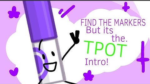 Find The Markers but its the TPOT Intro!