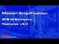 Motion Amplification - IRIS M Software - Features v3.0