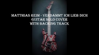 Matthias Reim  - Verdammt ich lieb dich - Guitar Solo Cover & Backing Track