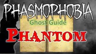 Phantom - Phasmophobia Ghost Guide