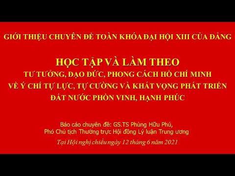 Học tập và làm theo tư tưởng đạo đức | HỌC TẬP VÀ LÀM THEO TƯ TƯỞNG, ĐẠO ĐỨC, PHONG CÁCH HỒ CHÍ MINH | CHUYÊN ĐỀ TOÀN KHÓA ĐẠI HỘI XIII