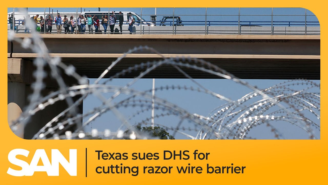 Texas sues DHS for cutting razor wire barrier during ongoing border ...