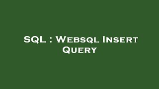 SQL : Websql Insert Query