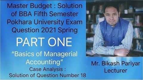 Master Budget Part One: Solution of BBA Fifth Semester PU Exam Question 2021 Spring | Bikash Pariyar