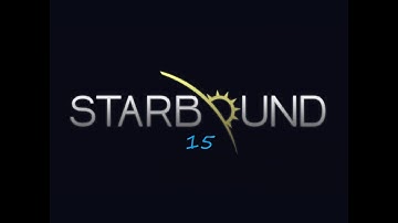Starbound15: We Have Guards!