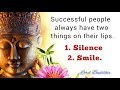 Successful People always have two things on their lips || Buddha Motivational Quotes ||