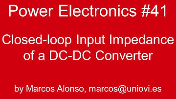 PE #41: Closed-loop Input Impedance of a DC-DC Converter