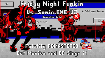 Your Source Codes is MINE! (Fatality REMASTERED but Monika sings it)FNF Vs. Sonic.EXE V3 [1080p/4:3]