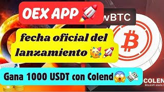 ✅ OEX APP// FECHA OFICIAL DEL LANZAMIENTO // GANA DINERO CON COLEND 🤑🚀