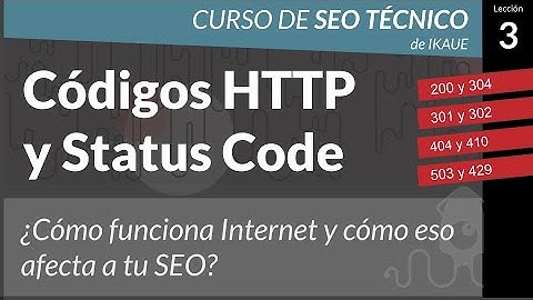 Codigos HTTP o STATUS CODE -Cómo funciona Internet y cómo afecta a tu SEO (Curso Seo Técnico cap.03)