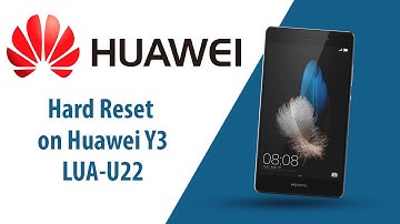 How to Hard Reset on Huawei Y3 LUA-U22?