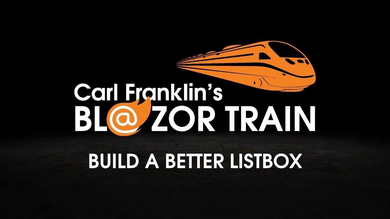 Build a Better Blazor ListBox: Carl Franklin's Blazor Train ep 34