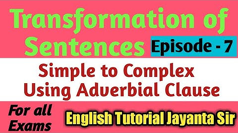 Transformation of Sentences l Simple to Complex Sentence using Adverb clause l Transformation