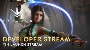 Paragon Developer Live Stream - Yin Launch