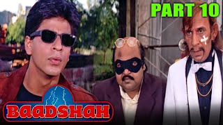 Baadshah (1999) - Part 10 l Blockbuster Hindi Movie | Shah Rukh Khan, Twinkle, Deepshikha, Johnny