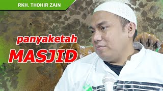 PANYAKETAH MASJID - RKH. Thohir Zain