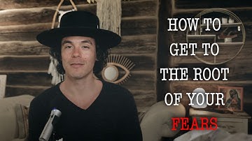 How To Get To The Root Of Your Fears And Overcome Them