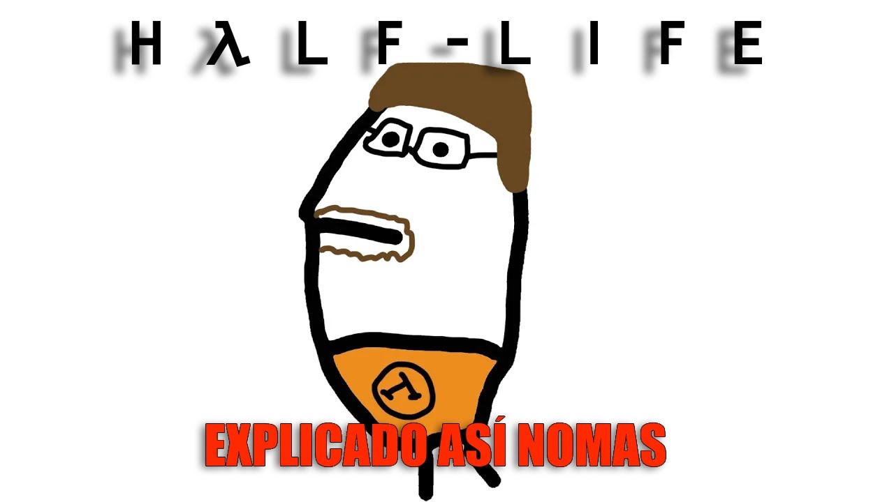 Half life 1 en 3 minutos o menos